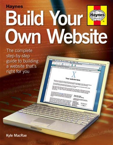 Build Your Own Website: The Step-By-Step Beginners' Guide To Creating A Website Or Blog | By Kyle Macrae