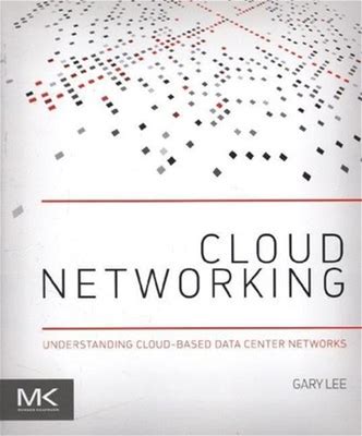 Cloud Networking: Understanding Cloud-Based Data Center Networks