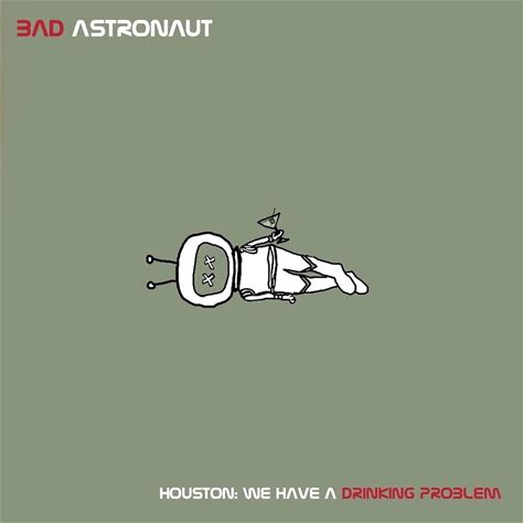 Bad Astronaut - Houston: We Have A Drinking Problem (2 LP)