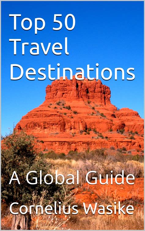 Top 50 Travel Destinations : A Global Guide