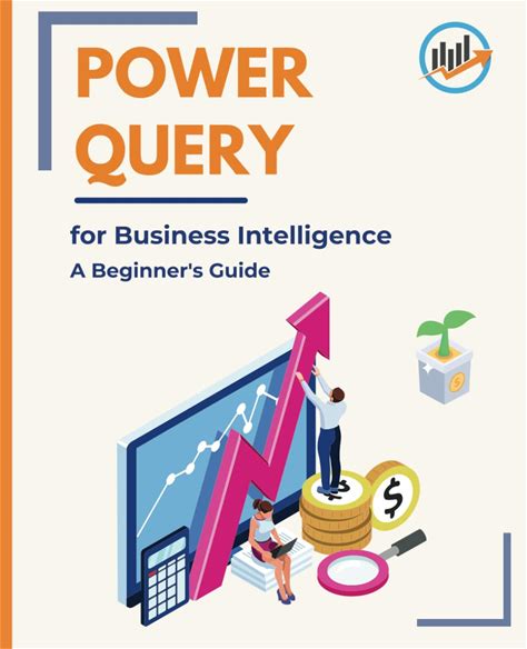 Power Query For Business Intelligence: A Beginner's Guide