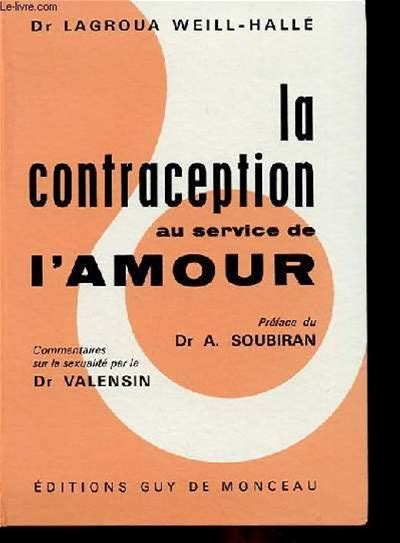 LA CONTRACEPTION AU SERVICE DE L'amour Dr LAGROUA WEILL-HALLE [Near Fine] [Hardcover]
