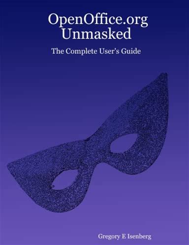 Openoffice.Org Unmasked - The Complete User's Guide