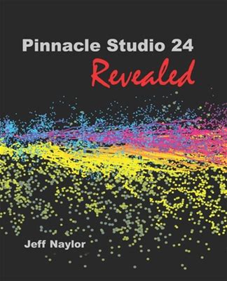 Pinnacle Studio 24 Revealed By Naylor, Jeff By Thriftbooks, Paperback