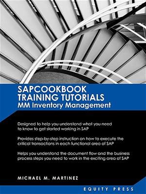 SAP Training Tutorials : SAP MM Inventory Management: Sapcookbook Training Tutorials MM Inventory Management (Sapcookbook SAP Training Resource Manuals