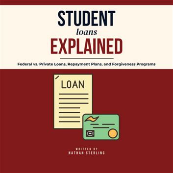 Student Loans Explained: Federal Vs. Private Loans, Repayme... - Audiobook