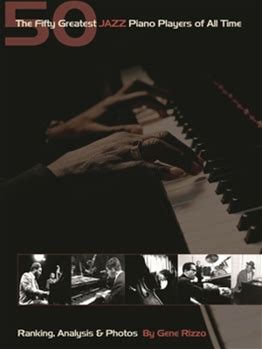 Fifty Greatest Jazz Piano Players Of All Time: Ranking Analysis & Photos By Rizzo, Gene By Thriftbooks, Hardcover