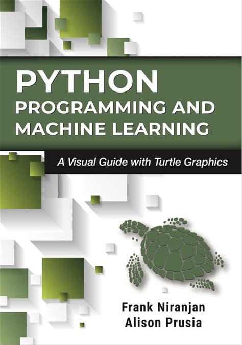Python Programming And Machine Learning: A Visual Guide With Turtle Graphics