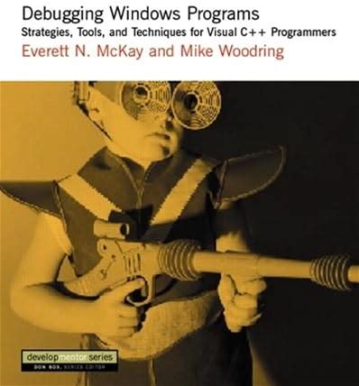 Debugging Windows Programs: Strategies, Tools, And Techniques For Visual C++ Programmers