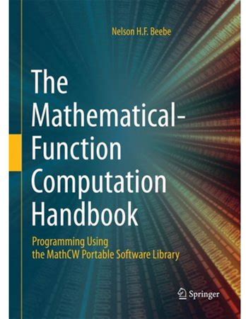 The Mathematical-Function Computation Handbook: Programming Using The Mathcw Portable Software Library, (Hardcover)