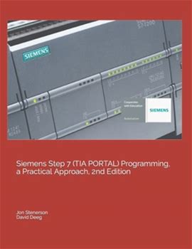 Siemens Step 7 (TIA PORTAL) Programming, A Practical Approach, 2nd Edition By Deeg, David Stenerson, Jon By Thriftbooks, Paperback