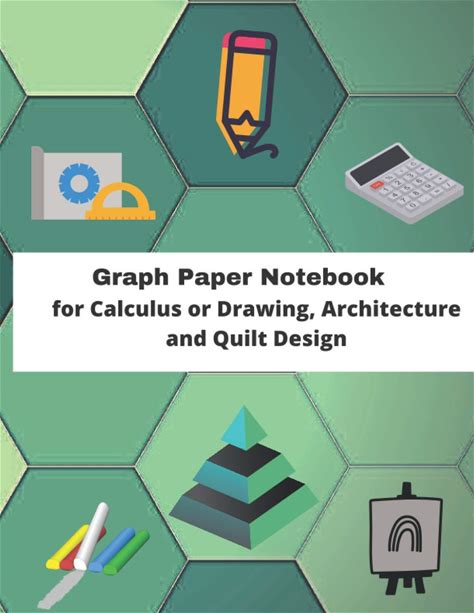 Graph Paper Notebook For Calculus Or Drawing, Architecture And Quilt Design: 8.5×11 Inch 21.5×27.94 cm 120 Pages Graph Paper Notebook For Architectur