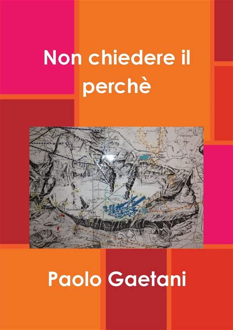 Non Chiedere Il Perchè (Italian Edition)