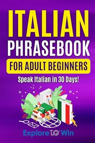 Italian Phrasebook For Adult Beginners: Common Italian Words & Phrases For E. Books.