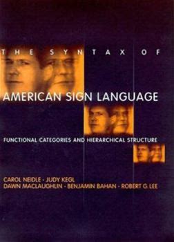 The Syntax Of American Sign Language: Functional Categories And Hierarchical Structure (Language, Speech, And Communication), Hardcover