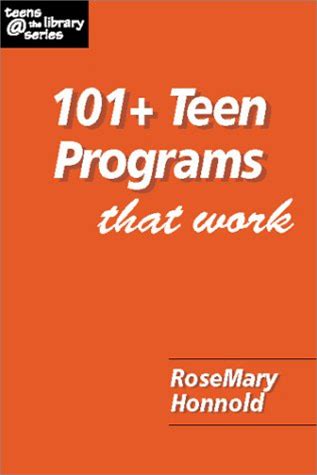 101+ Teen Programs That Work (Teens @ The Library Series)