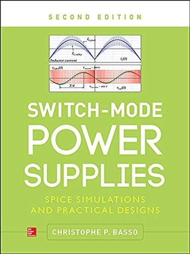 Switch-Mode Power Supplies Second Edition: Spice Simulations And Practical Designs 2nd Edition