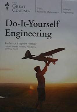Do-It-Yourself Engineering - Course Workbook - The Great Courses