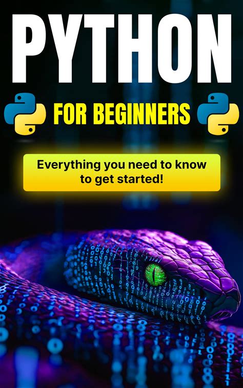 Python For Beginners: The Comprehensive Guide To Python Programming: Installation, Basics, Functions, And Advanced Concepts