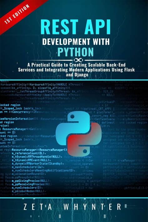 REST API Development With Python: A Practical Guide To Creating Scalable Back-End Services And Integrating Modern Applications Using Flask And Django
