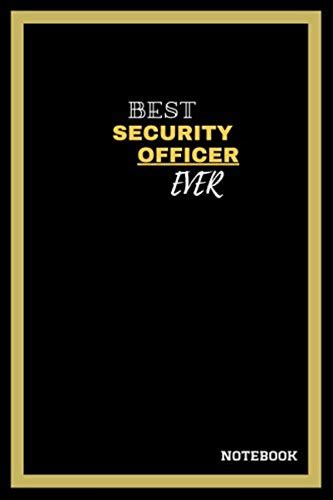 Notebook - Best Security Officer Ever - Black, Yellow Design Cover Matte | 120 Pages, Black Lined, White Paper Diary, Journal Notebook (6 X 9 Inches)
