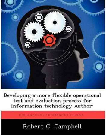 Developing A More Flexible Operational Test And Evaluation Process For Information Technology Author (Paperback)