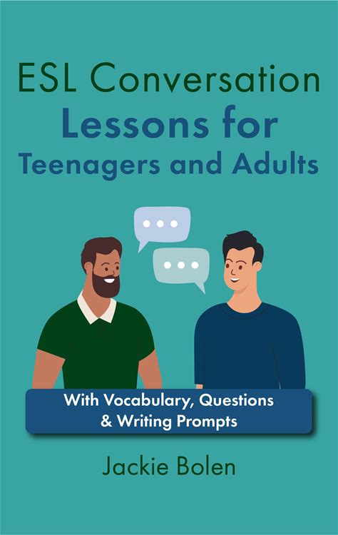 ESL Conversation Lessons For Teenagers And Adults: With Vocabulary, Questions & Writing Prompts (How To Teach ESL/EFL)