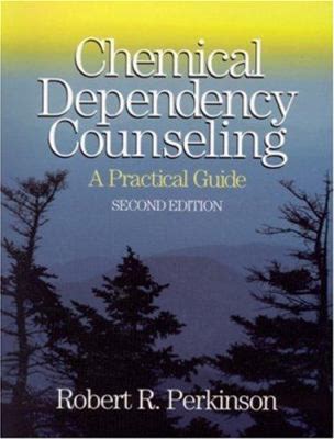 Chemical Dependency Counseling: A Practical Guide By Robert R. Perkinson By Thriftbooks, Paperback