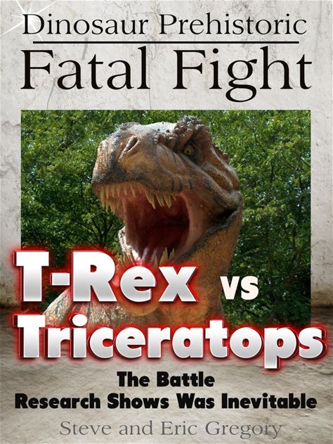 Dinosaur Prehistoric Fatal Fight T-Rex VS Triceratops: The Battle Research Shows Was Inevitable (Learning Pop Up Books)