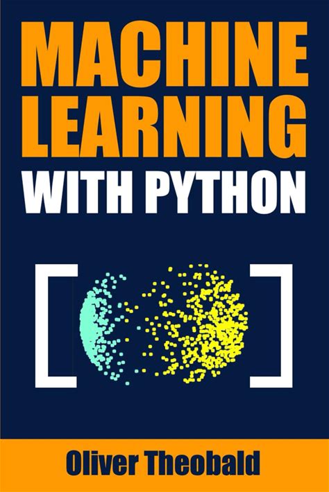 Machine Learning With Python: A Practical Beginners Guide (Learn Machine Learning For Beginners)