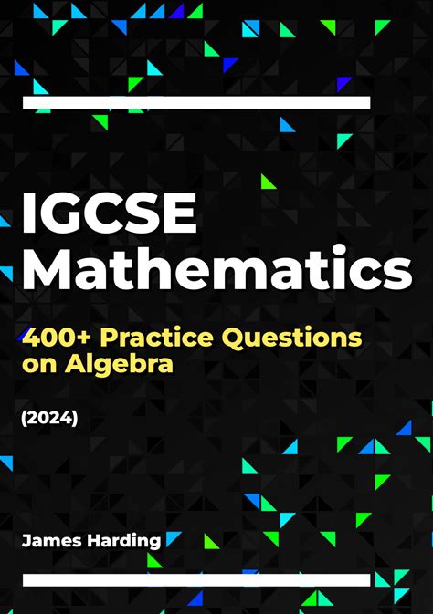 IGCSE Mathematics - 400+ Practice Questions On Algebra (2024)