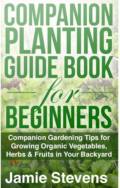 Companion Planting Guide: A Companion Gardening Book For Growing Organic Vegetables, Herbs & Fruit In Your Backyard! - Audiobook By Jamie Stevens