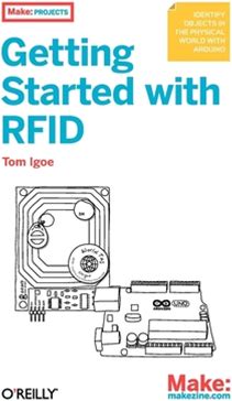 Getting Started With RFID: Identify Objects In The Physical World With Arduino [Book]