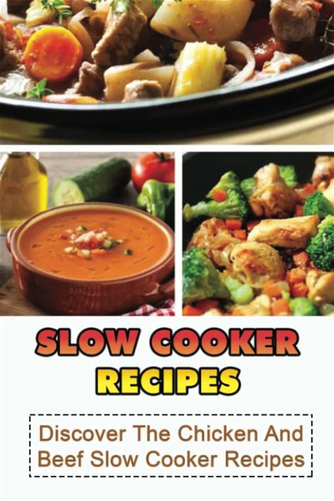 Slow Cooker Recipes: Discover The Chicken And Beef Slow Cooker Recipes