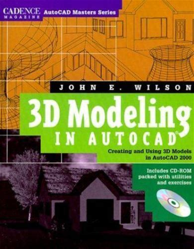 3D Modeling In Autocad: Creating And Using 3D Models In Autocad 2000, John E. Wi. Textbooks. 9780879305512.