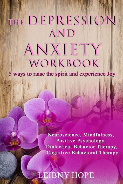 The Depression And Anxiety Workbook: 5 Ways To Raise The Spirit And Experience Joy