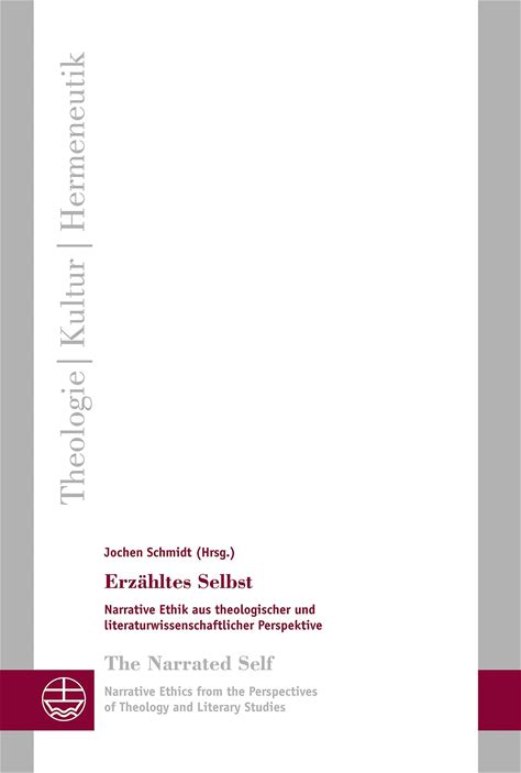 Erzahltes Selbst / The Narrated Self: Narrative Ethik Aus Theologischer Und Literaturwissenschaftlicher Perspektive / Narrative Ethics From The Persp