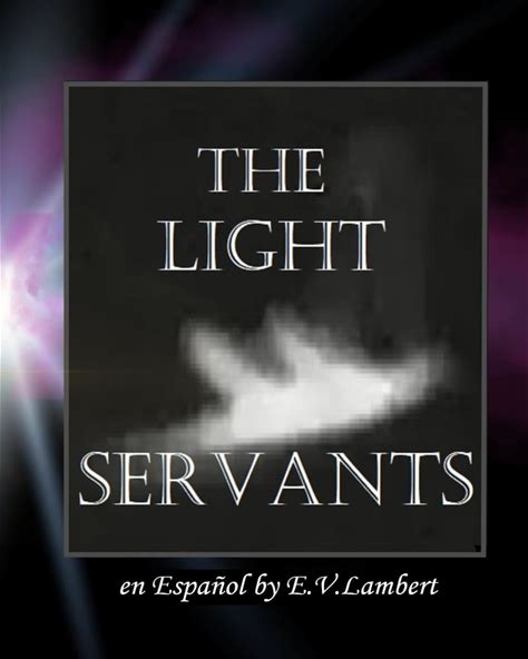 The Light Servants En Espanol: Angeles Enviados Por Nuestro Senor Cristo En El Ano 2020 (Spanish Edition)