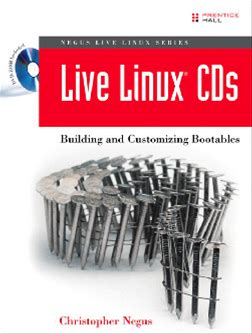 Live Linux Cds: Building And Customizing Bootables (Negus Live Linux Series) Pdf/Epub Version Downloadable Download