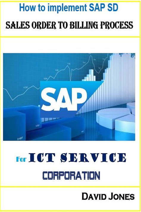 How To Implement SAP SD- Sales Order To Billing Process For ICT Service Corporation (SAP ERP For ICT Service Corporation Book 2)