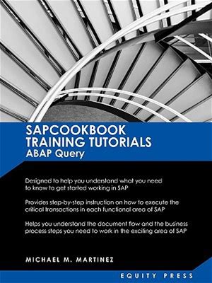 SAP Training Tutorials : SAP ABAP Query And SAP Query Cookbook: Sapcookbook Training Tutorials ABAP Query (Sapcookbook SAP Training Resource Ma