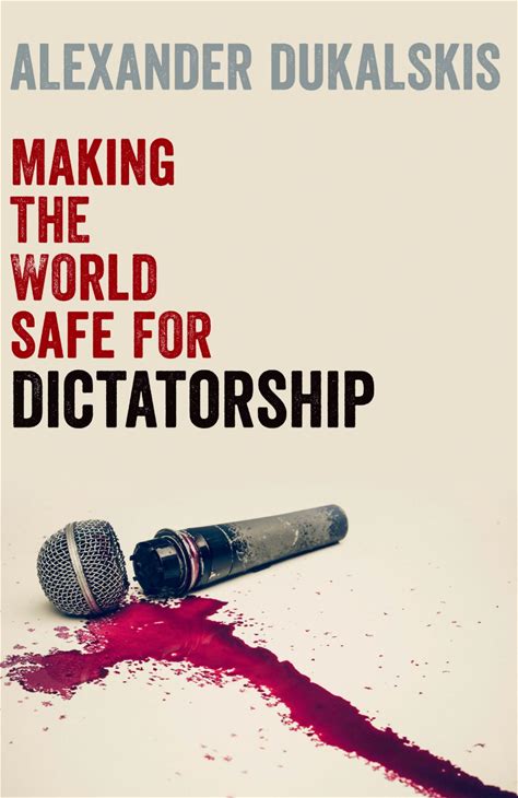Making The World Safe For Dictatorship