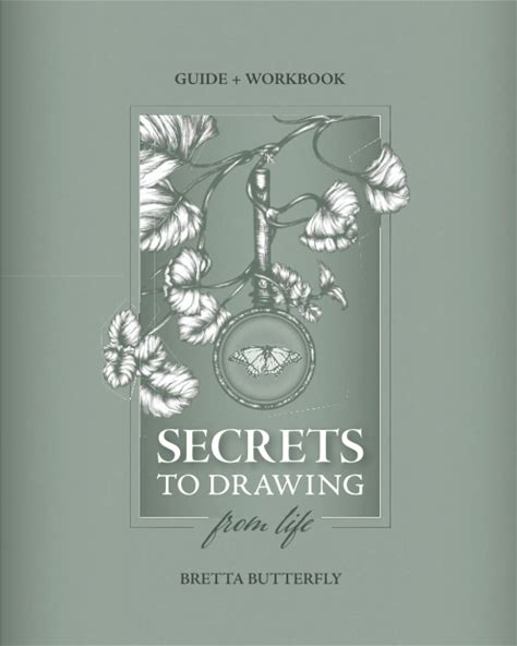 Secrets To Drawing From Life: Guide + Workbook