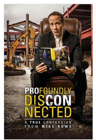 Profoundly Disconnected : A True Confession From Mike Rowe By Mike Rowe By Peggy Rowe (2014, Trade Paperback)