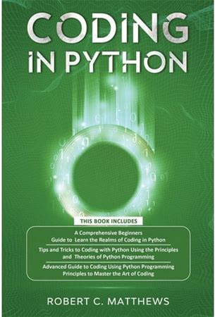 Coding In Python: 3 Books In 1-A Beginners Guide To Learn Coding In Python +Coding Using The Principles And Theories Of Python Programming +Coding Usi