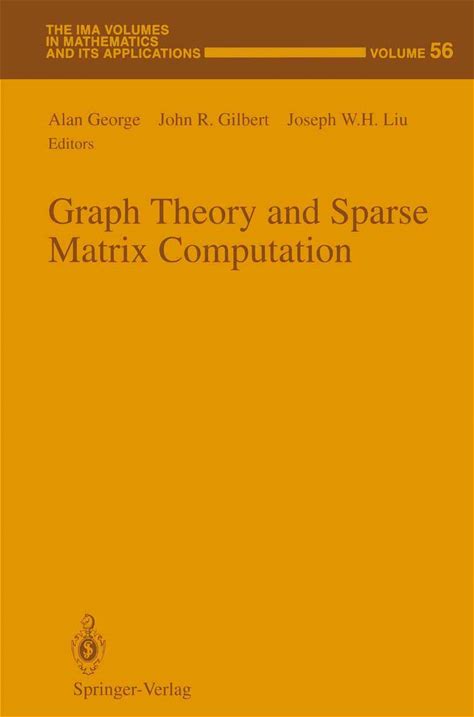 Graph Theory And Sparse Matrix Computation (The IMA Volumes In Mathematics And Its Applications)