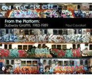 Schiffer Pub Ltd From The Platform : Subway Graffiti, 1983-1989