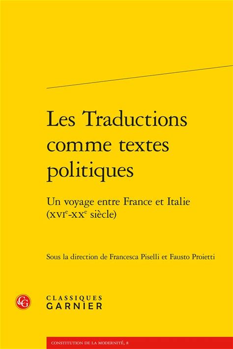 Les Traductions Comme Textes Politiques: Un Voyage Entre France Et Italie (Xvie-Xxe Siècle) (Constitution De La Modernite) (French Edition)