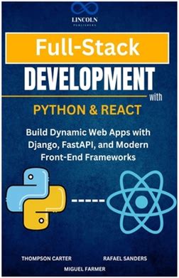 Full-Stack Development With Python & React: Build Dynamic Web Apps With Django, Fastapi, And Modern Front-End Frameworks [Book]