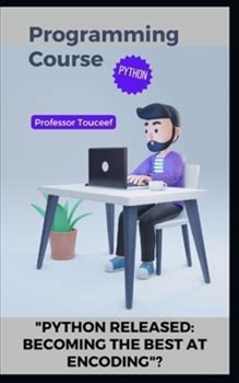 "Python Released: Becoming The Best At Encoding" By Touceef By Thriftbooks, Paperback